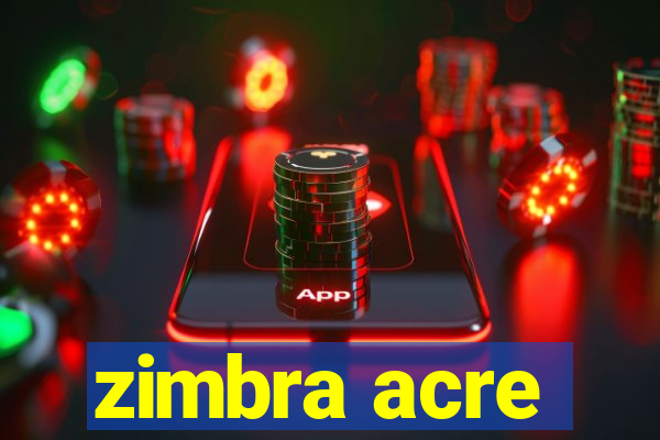 zimbra acre
